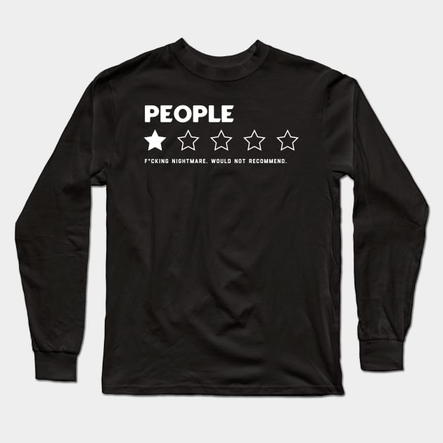 People, One Star, Fucking Nightmare, Would Not Recommend Sarcastic Review Long Sleeve T-Shirt by tiden.nyska